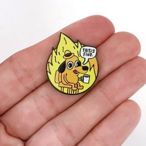 “This Is Fine” pin